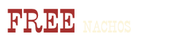 FREE NACHOS